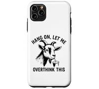 funny goat Hang On Let Me Overthink Custodia per iPhone 11 Pro Max