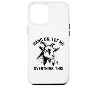 funny goat Hang On Let Me Overthink Custodia per iPhone 12 Pro Max