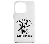 funny goat Hang On Let Me Overthink Custodia per iPhone 13 Pro