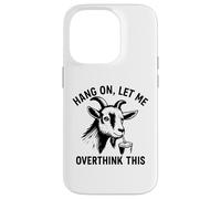 funny goat Hang On Let Me Overthink Custodia per iPhone 14 Pro
