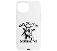 funny goat Hang On Let Me Overthink Custodia per iPhone 15 Plus