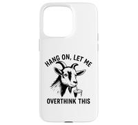 funny goat Hang On Let Me Overthink Custodia per iPhone 15 Pro Max
