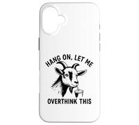 funny goat Hang On Let Me Overthink Custodia per iPhone 16 Plus