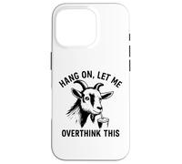 funny goat Hang On Let Me Overthink Custodia per iPhone 16 Pro