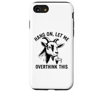 funny goat Hang On Let Me Overthink Custodia per iPhone SE (2020) / 7/8
