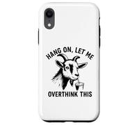 funny goat Hang On Let Me Overthink Custodia per iPhone XR