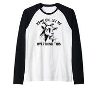 Funny Goat Hang On Let Me Overthink Maglia con Maniche Raglan