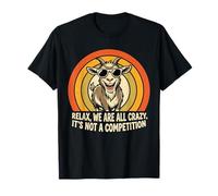 Funny Goat Tee Relax We're all Crazy, It's Not a Competition Maglietta