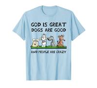 Funny God Is Great I Cani Sono bravi e Le Persone Sono pazze Maglietta