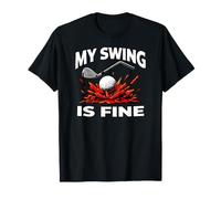 Funny Golfer My Swing Is Fine Sarcastic Golf Joke Maglietta