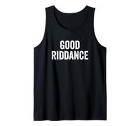 Funny Good Riddance Gag Fun Novità Canotta