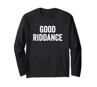 Funny Good Riddance Gag Fun Novità Maglia a Manica