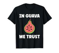Funny guavas Cute Fruit Quote Simple in Guava We Trust Maglietta