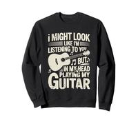 Funny Guitar Player I Might Look Like Im Listening To You Felpa