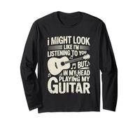 Funny Guitar Player I Might Look Like Im Listening To You Maglia a Manica