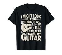 Funny Guitar Player I Might Look Like Im Listening To You Maglietta