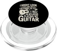 Funny Guitar Player I Might Look Like Im Listening To You PopSockets PopGrip per MagSafe