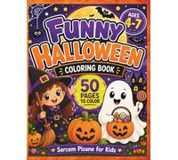 Funny Halloween Coloring Book: 50 Cute and Spooky-Fun Halloween Coloring Pages for Kids Ages 4-7 - Witches, Ghosts, Pumpkins & Black Cats for Hours of Screen-Free Fun