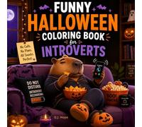 Funny Halloween Coloring Book for Introverts: Cozy Capybara Coloring Book for Adults and Teens | 40 One-Sided Bold and Easy Illustrations | Hilarious Introvert Humor and Relatable Halloween Moments