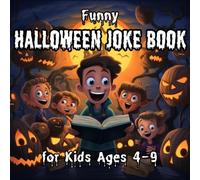 Funny Halloween Joke Book for Kids Ages 4-9: Colorfully Illustrated Spooky Silly Puns Riddles and Knock-Knocks to Crack You Up