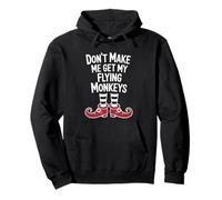 Funny Halloween Witch Don't Make Me Get My Flying Monkeys Felpa con Cappuccio