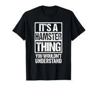 Funny Hamsters Fan: A Hamster Thing You Wouldn't Understand Maglietta
