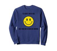 Funny Happy Face I Would Agree with You But We'd Both Be Wrong Felpa
