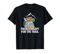 Funny Hiking Packed Heavy for The Trail Maglietta