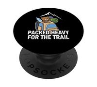 Funny Hiking Packed Heavy For The Trail PopSockets PopGrip Adesivo