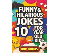 Funny & Hilarious Joke Book for 10 Year Old Kids: Over 300 Clean Jokes, Riddles, & Tongue-Twisters
