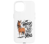 Funny Horse My Horse And I Sarcastico Humor Cavallo Equestre Custodia per iPhone 15
