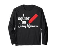 Funny Hot Dog Juicy Wiener Women I Squirt on Juicy Wieners Maglia a Manica