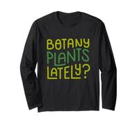Funny House Plant Garden Pun Botany Plants Lately Botanist Maglia a Manica
