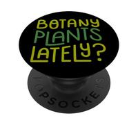 Funny House Plant Garden Pun "Botany Plants Lately" Botanist PopSockets PopGrip Adesivo