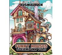 Funny Houses - Steampunk - Vol.2 - Ein kreatives Malbuch mit 50 fantasievollen Vorlagen: Detailreiche und humorvolle Illustrationen von ... Ausmalbilder und Steampunk-Liebhaber