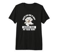 Funny Humans Make My Head Hurt Happy Maltese Lover Maglietta Premium