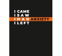 Funny Humor Notebook - “I Came I Saw I Had Anxiety I Left” Sarcastic Journal: Relatable Introvert Humor Notebook for Students, Coworkers & Social Event Survivors
