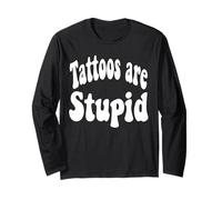 Funny Humor Saying Tattoos Are Stupid Maglia a Manica