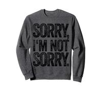 Funny Humorous Saying Sorry I'm Not Sorry Felpa