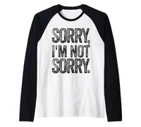 Funny Humorous Saying Sorry I'm Not Sorry Maglia con Maniche Raglan