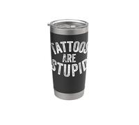 Funny Humorous Saying Tattoos Are Stupid Bicchiere termico in acciaio inox doppia parete