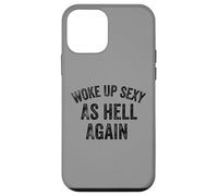 Funny Humorous Saying Woke up Sexy as hell Again Custodia per iPhone 12 mini