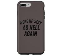 Funny Humorous Saying Woke up Sexy as hell Again Custodia per iPhone 7 Plus/8 Plus