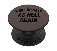 Funny Humorous Saying Woke up Sexy as hell Again PopSockets PopGrip Adesivo