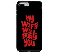Funny Husband Quote My Wife Will Bury You Custodia per iPhone 7 Plus/8 Plus