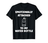 Funny Hydration Emotionally Attached to My Water Bottle Maglietta