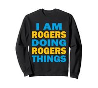 Funny - I Am Rogers Doing Rogers Things Felpa
