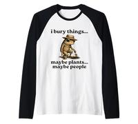 Funny I Bury Things Maybe Plants Maybe People Maglia con Maniche Raglan