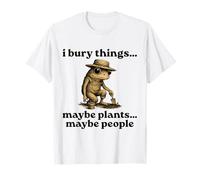 Funny I Bury Things Maybe Plants Maybe People Maglietta
