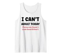Funny I Can’t Adult Today Tomorrow Doesn’t Look Good Either Canotta